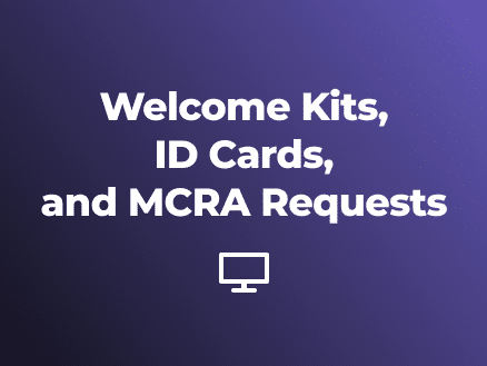 Welcome Kits, ID Cards, and MCRA Requests